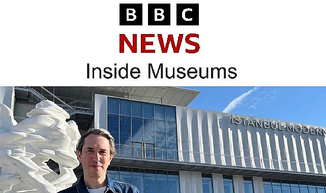 BBC'nin hazırladığı “Inside Museums" belgeselinin ilk konuğu İstanbul Modern oldu